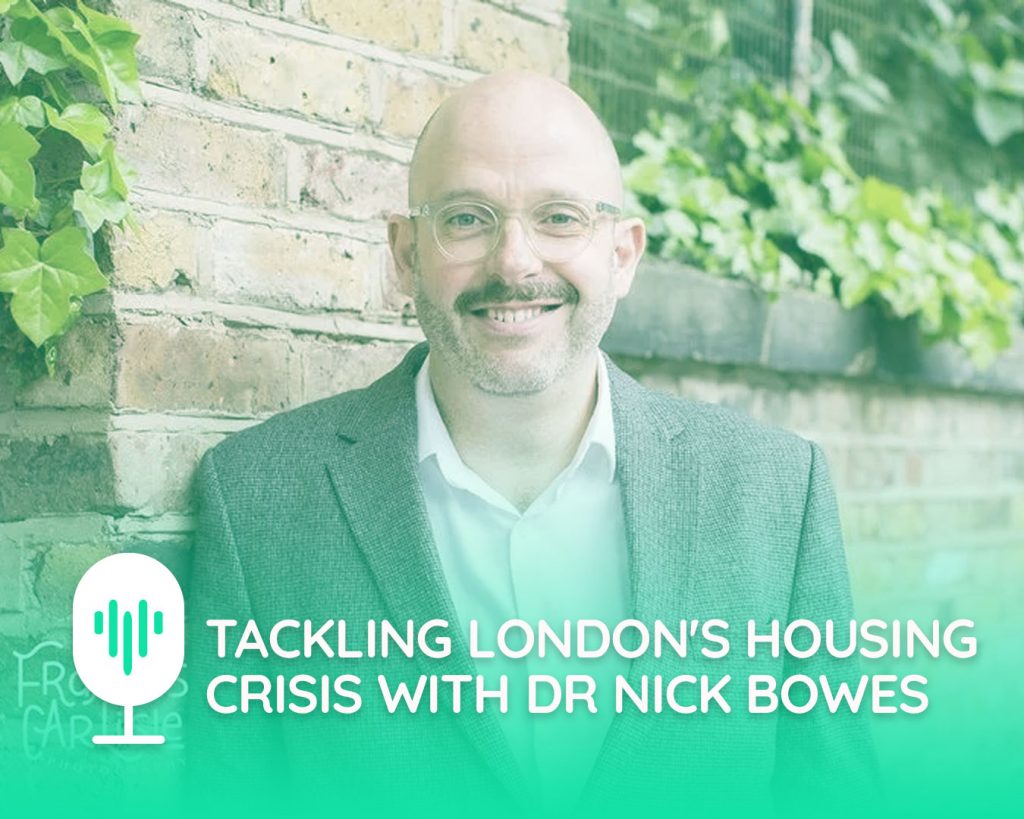 Tackling London's Housing Crisis with Dr Nick Bowes