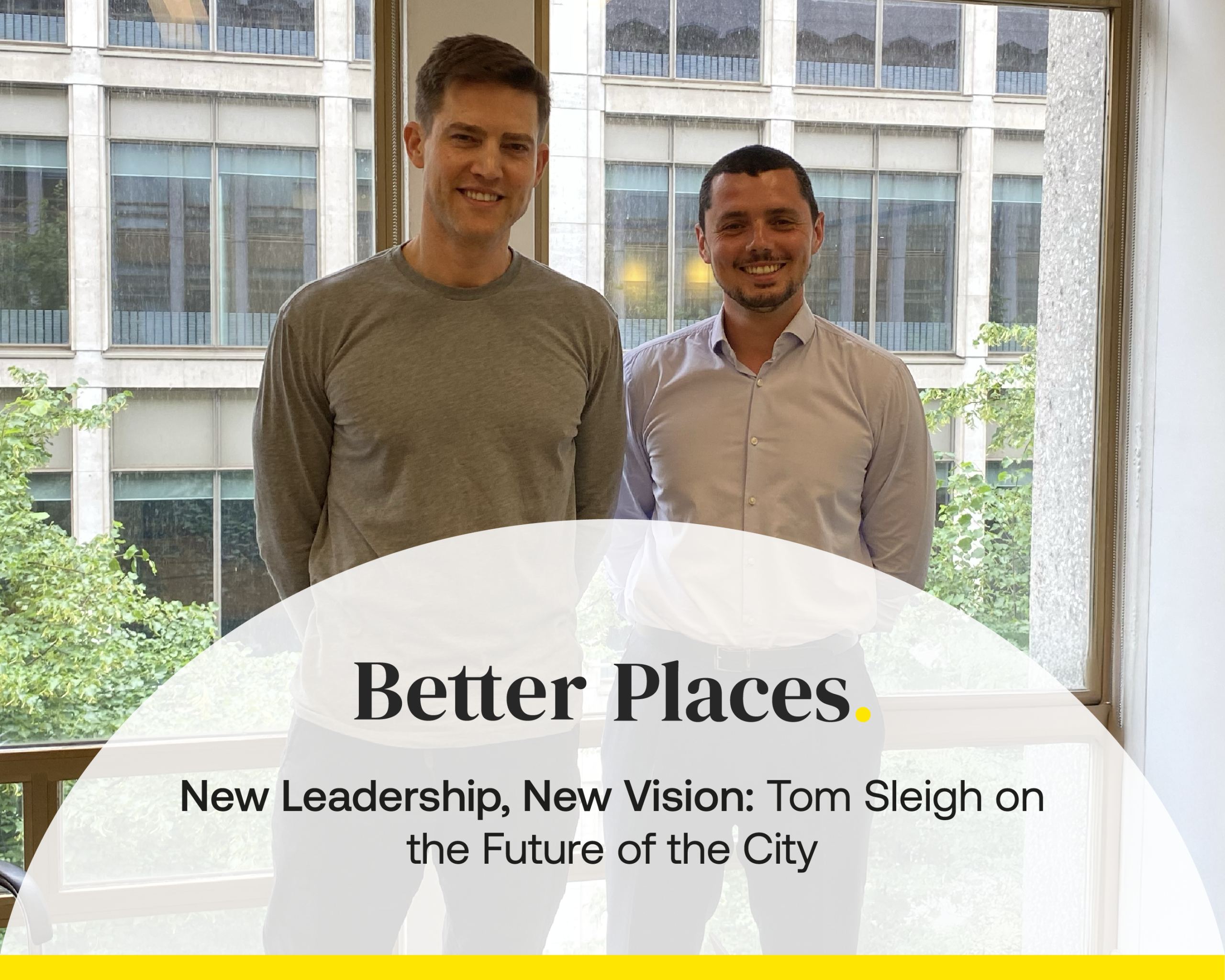 New Leadership, New Vision: Tom Sleigh on the Future of the City